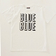 BLUE BLUE